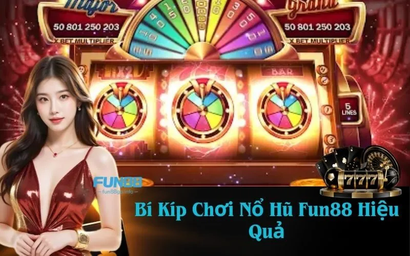 Bí Kíp Chơi Nổ Hũ Fun88 Hiệu Quả