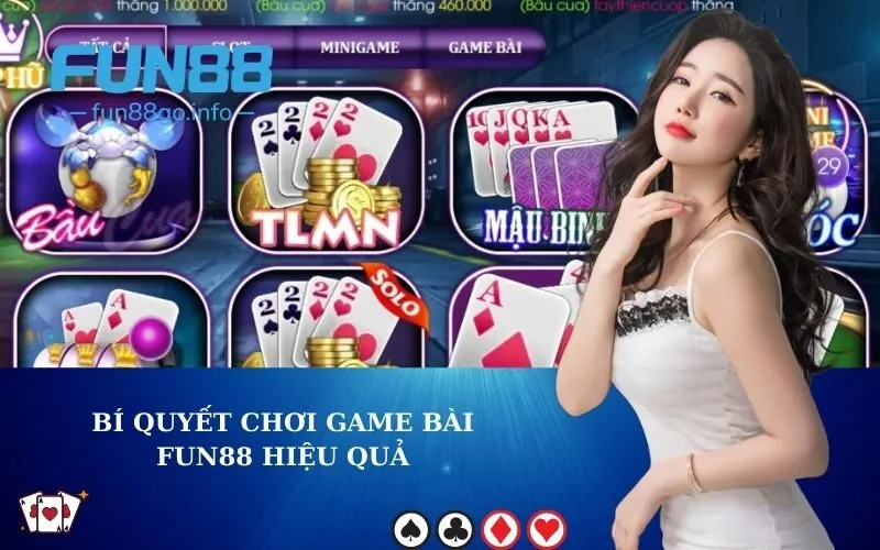 Bí quyết chơi game bài Fun88 hiệu quả