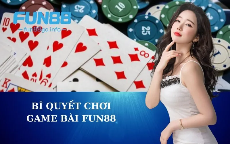 Bí quyết chơi game bài Fun88