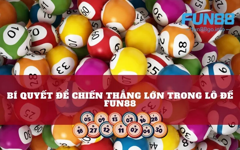 Bí quyết để chiến thắng lớn trong lô đề Fun88