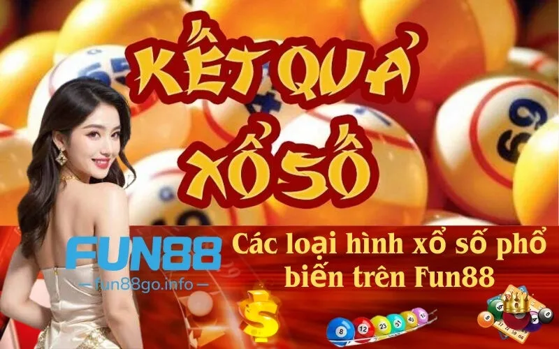 Các loại hình xổ số phổ biến trên Fun88