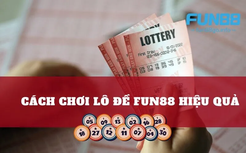 Cách chơi lô đề Fun88 hiệu quả