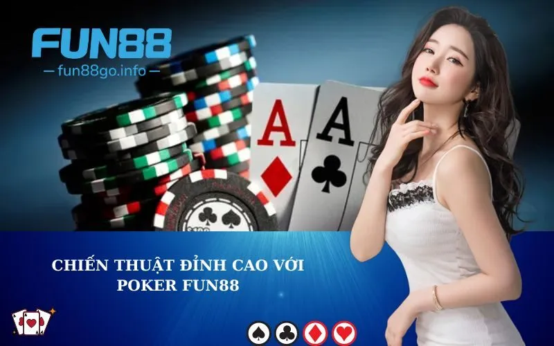 Chiến thuật đỉnh cao với poker fun88