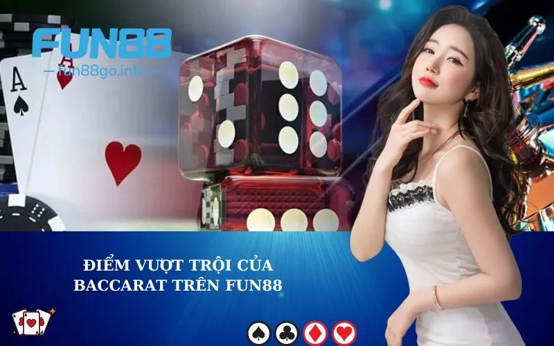 Điểm vượt trội của Baccarat trên Fun88