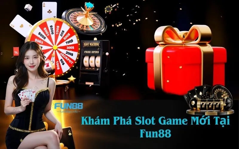 Khám Phá Slot Game Mới Tại Fun88