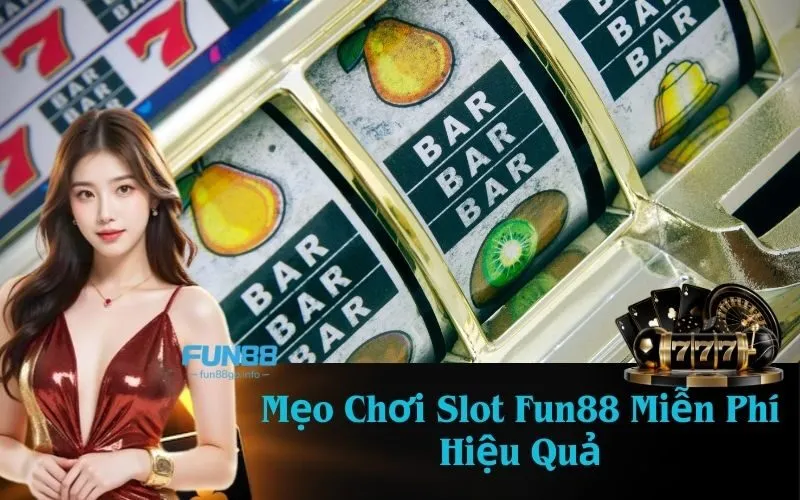 Mẹo Chơi Slot Fun88 Miễn Phí Hiệu Quả