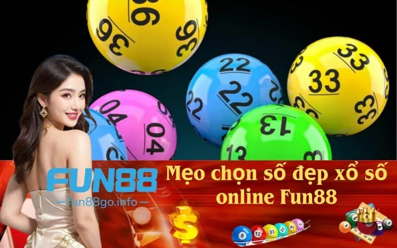 Mẹo chọn số đẹp xổ số online Fun88