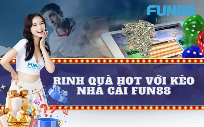 Rinh quà hot với kèo nhà cái fun88