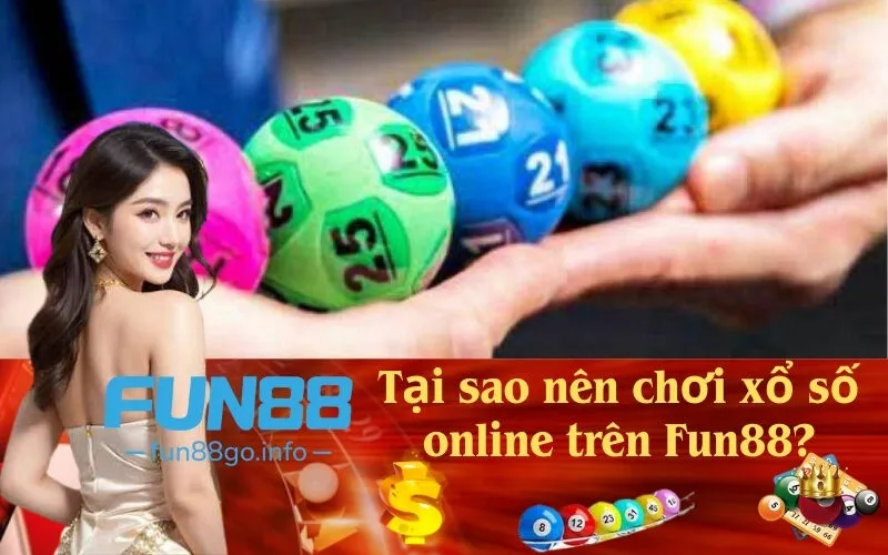 Tại sao nên chơi xổ số online trên Fun88