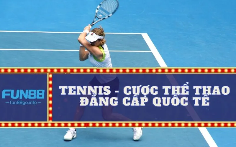 Tennis - Cược Thể Thao Đẳng Cấp Quốc Tế