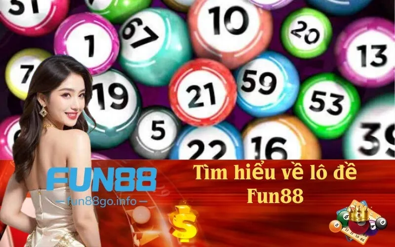 Tìm hiểu về lô đề Fun88