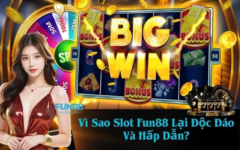 Vì Sao Slot Fun88 Lại Độc Đáo Và Hấp Dẫn?